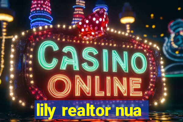 lily realtor nua